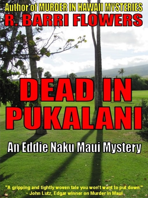 Title details for Dead in Pukalani (An Eddie Naku Maui Mystery) by R. Barri Flowers - Available